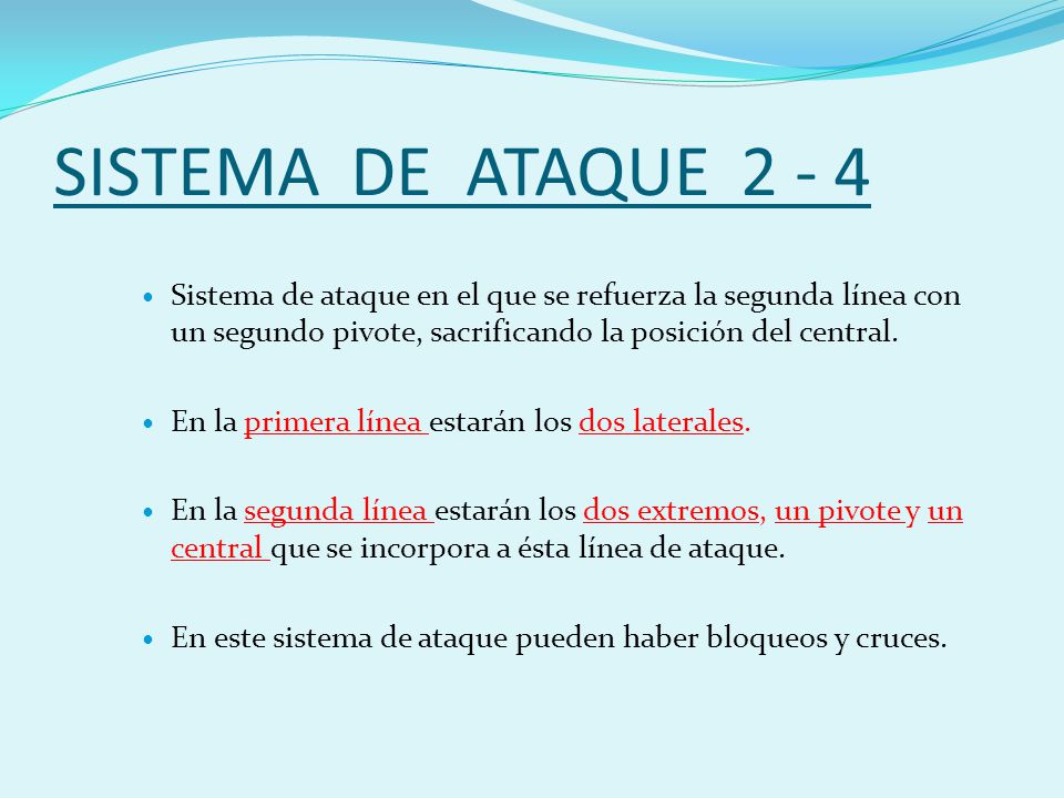 SISTEMA DE ATAQUE Sistema de ataque en el que se refuerza la segunda línea con un segundo pivote, sacrificando la posición del central.