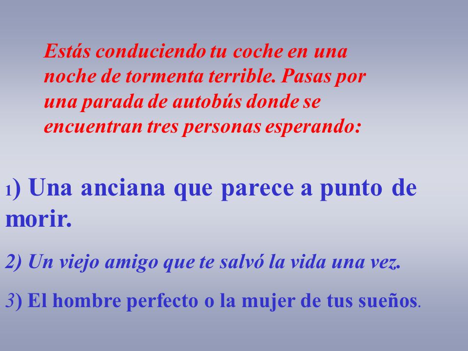 2) Un viejo amigo que te salvó la vida una vez.