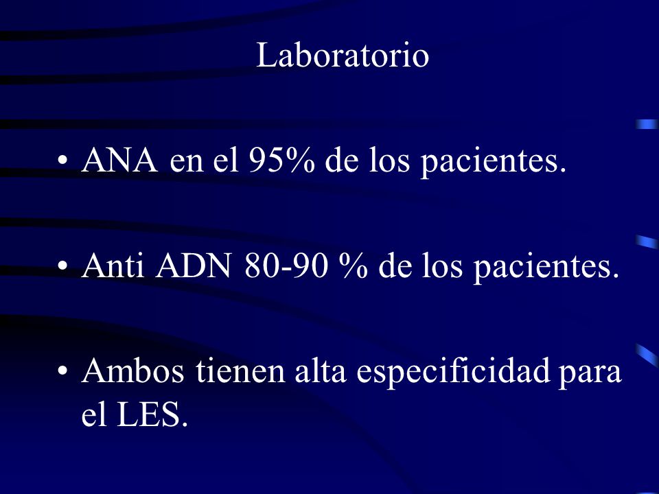 Laboratorio ANA en el 95% de los pacientes. Anti ADN % de los pacientes.