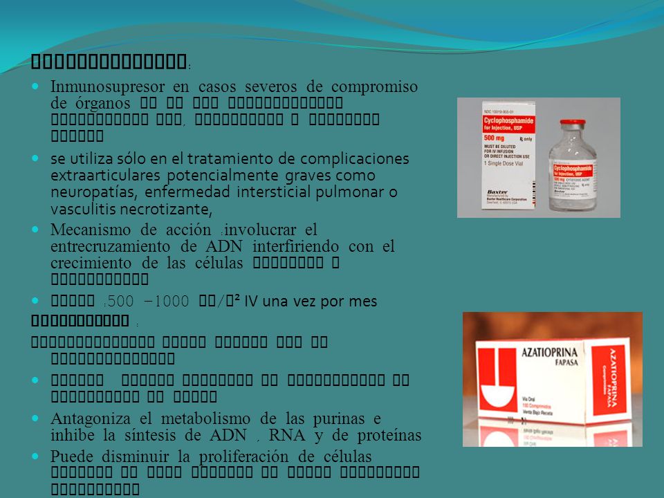 Ciclofosfamida: Inmunosupresor en casos severos de compromiso de órganos en el LES especialmente involucrado SNC, vasculitis y nefritis lupica.