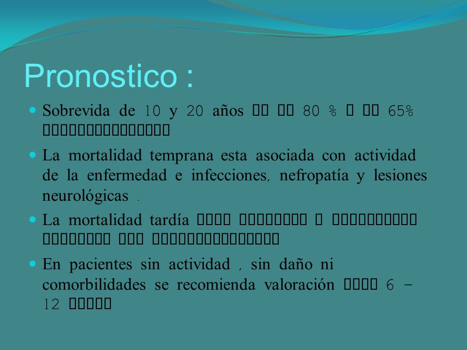 Pronostico : Sobrevida de 10 y 20 años en el 80 % y de 65% respectivamente.