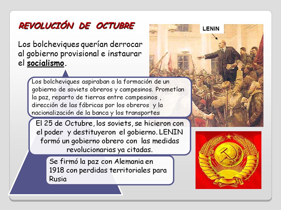 REVOLUCIÓN DE OCTUBRE Los bolcheviques querían derrocar al gobierno provisional e instaurar el socialismo.