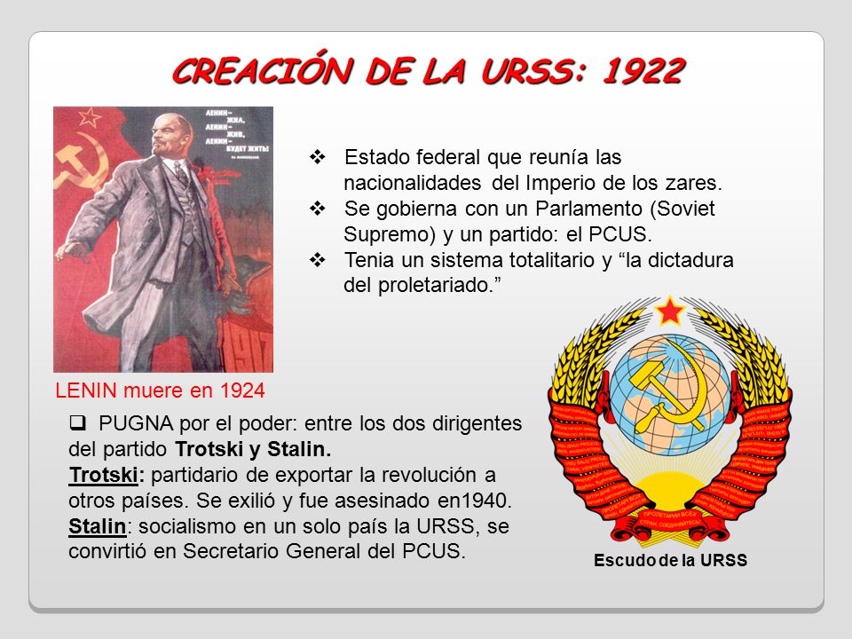 CREACIÓN DE LA URSS: 1922 Estado federal que reunía las