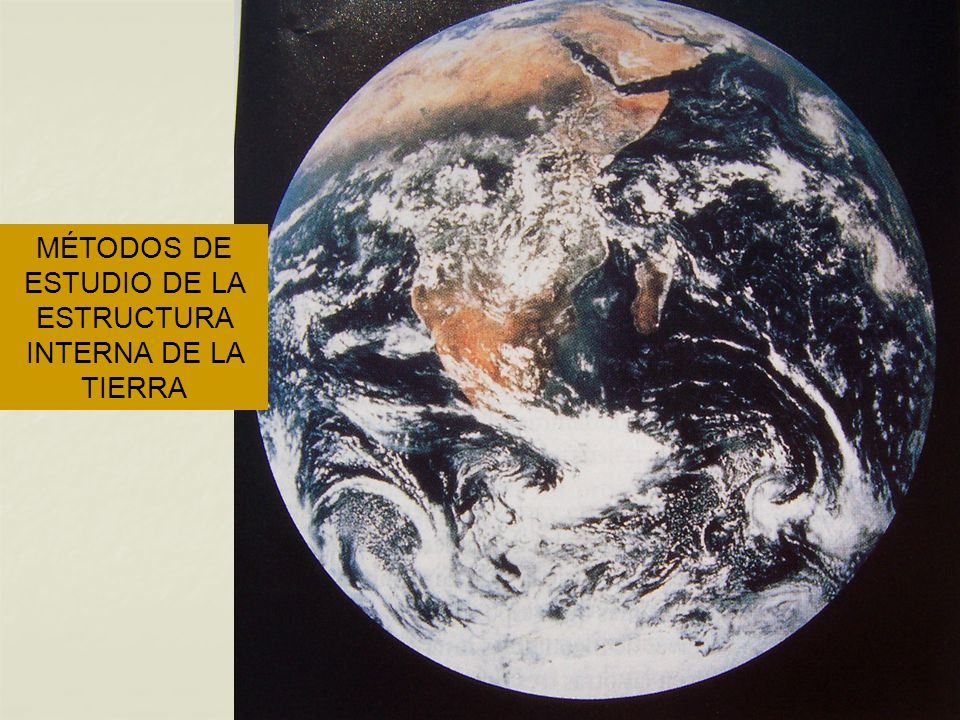 MÉTODOS DE ESTUDIO DE LA ESTRUCTURA INTERNA DE LA TIERRA