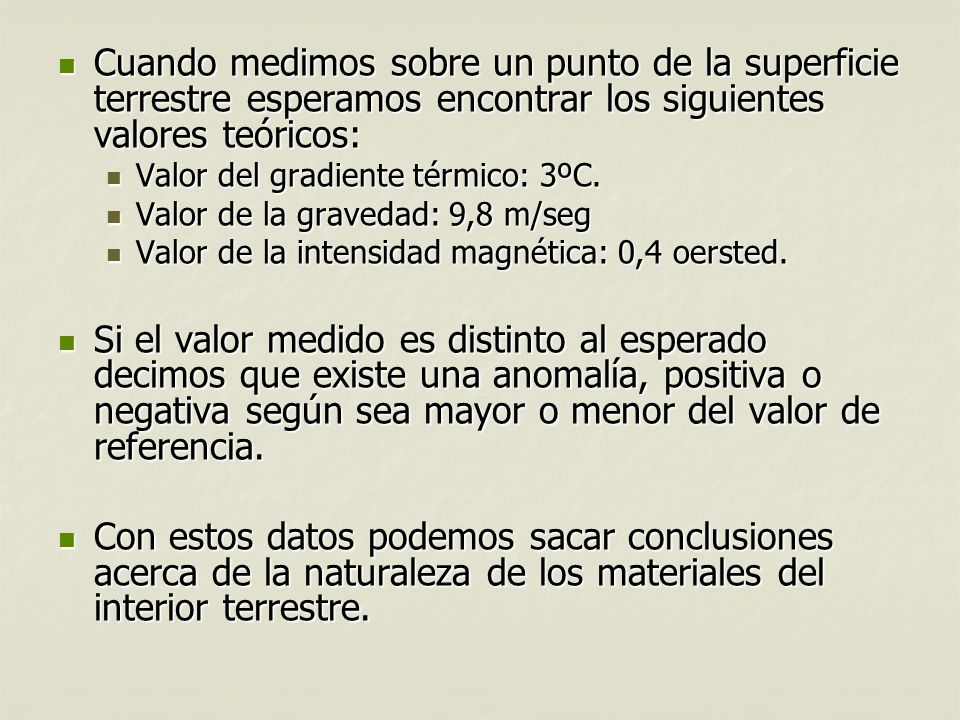 Cuando medimos sobre un punto de la superficie terrestre esperamos encontrar los siguientes valores teóricos: