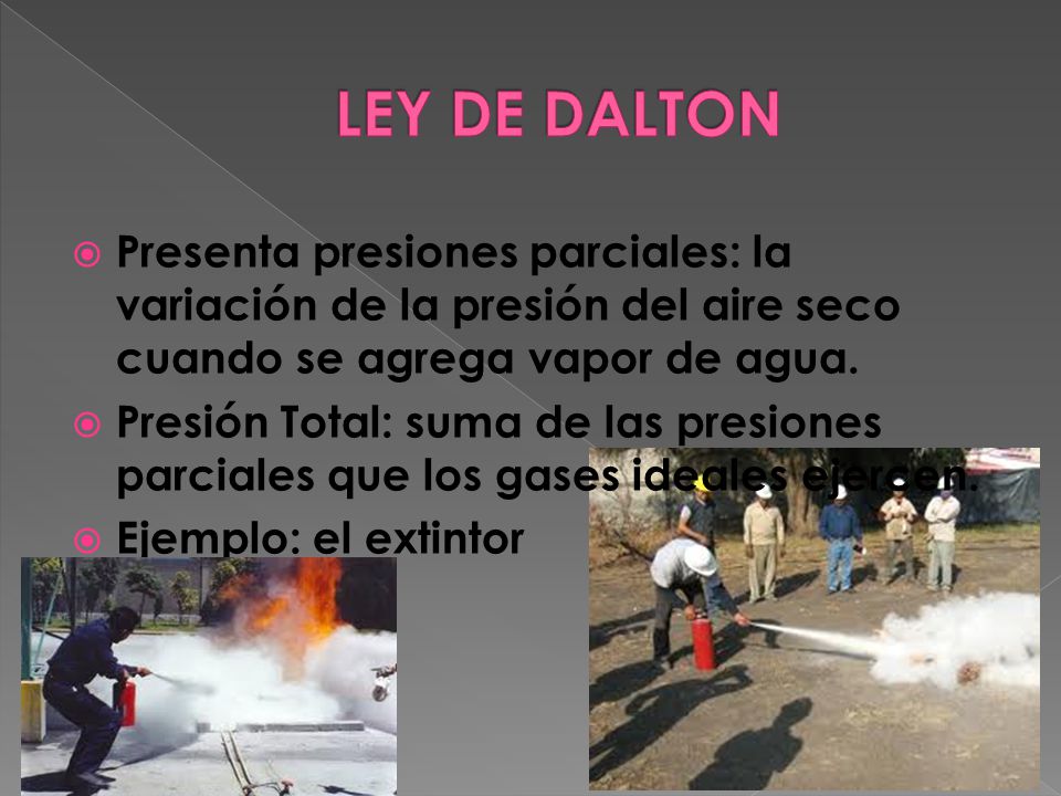 LEY DE DALTON Presenta presiones parciales: la variación de la presión del aire seco cuando se agrega vapor de agua.