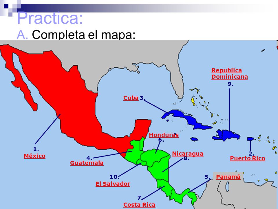 Practica: A. Completa el mapa: Republica Dominicana 9. Cuba 3.