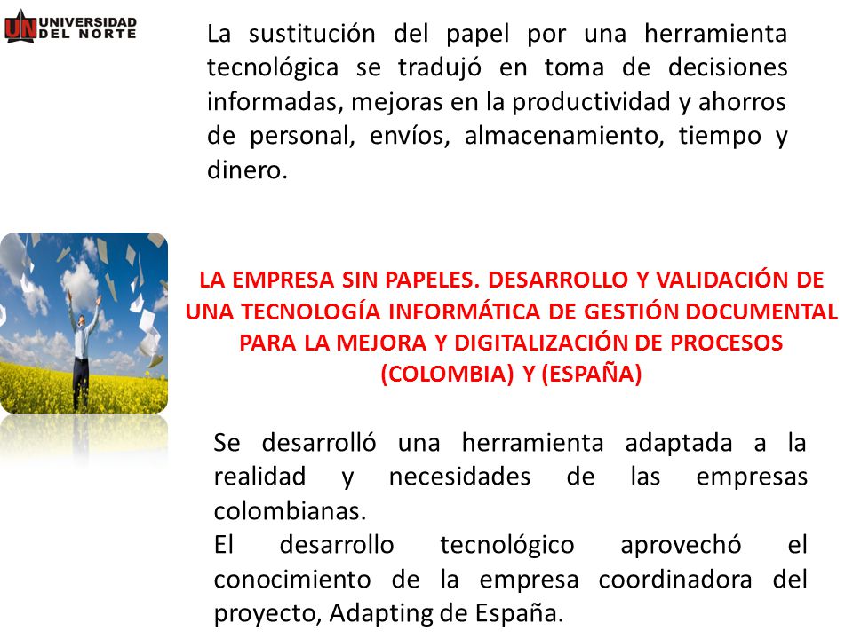 La sustitución del papel por una herramienta tecnológica se tradujó en toma de decisiones informadas, mejoras en la productividad y ahorros de personal, envíos, almacenamiento, tiempo y dinero.