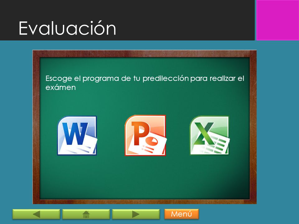 Evaluación Escoge el programa de tu predilección para realizar el exámen Menú