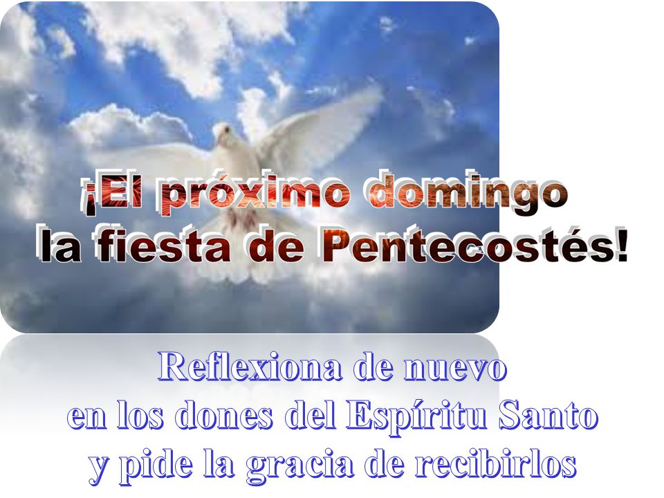 en los dones del Espíritu Santo y pide la gracia de recibirlos