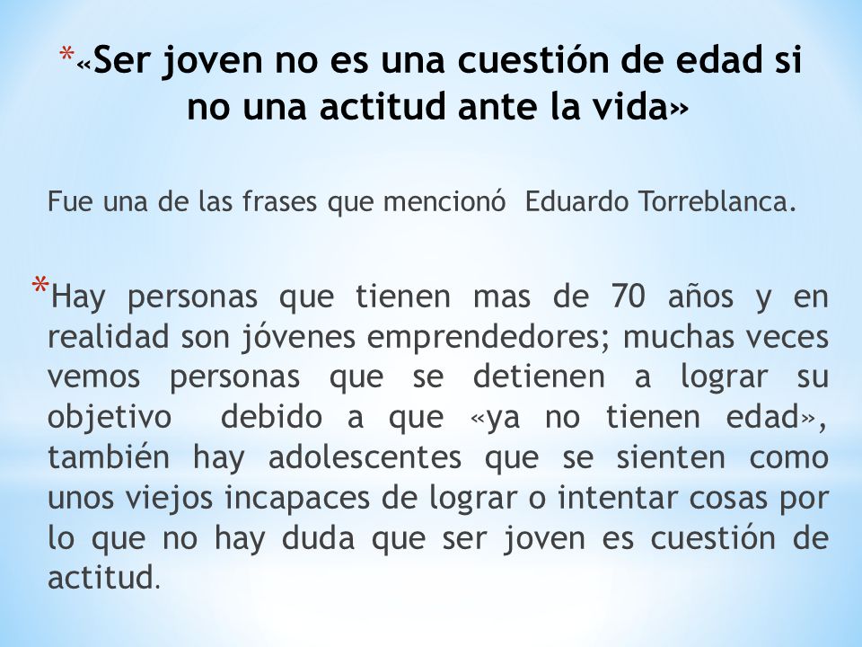 «Ser joven no es una cuestión de edad si no una actitud ante la vida»