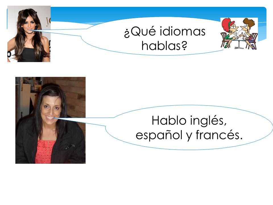 Hablo inglés, español y francés.