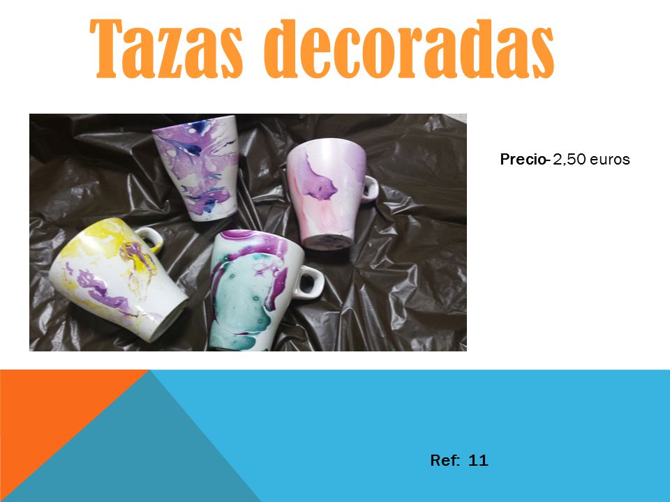 Tazas decoradas Precio- 2,50 euros Ref: 11