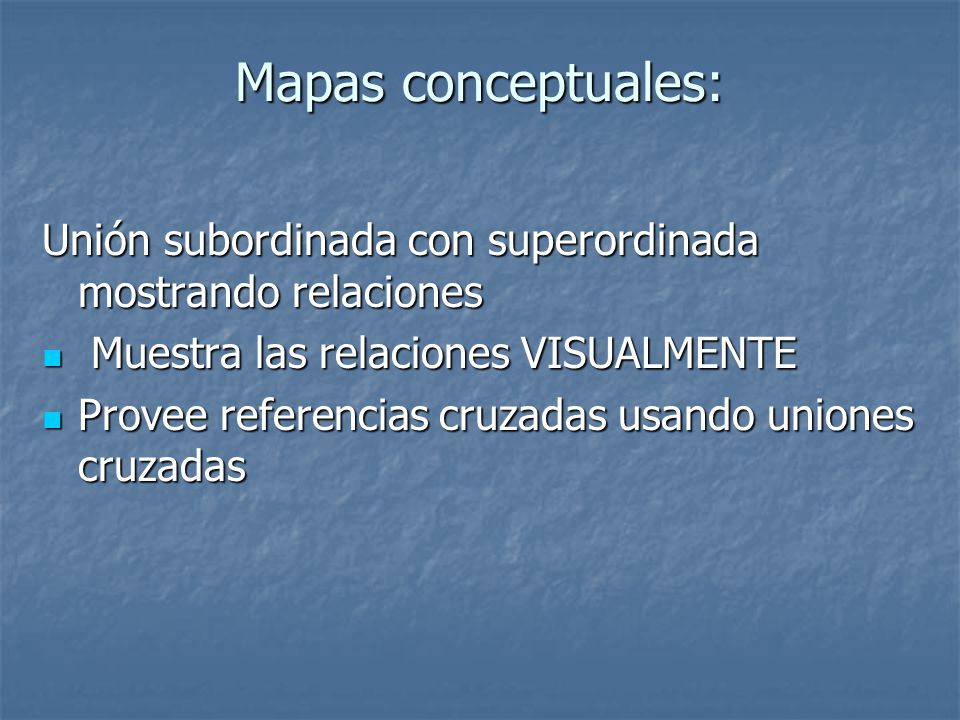 Mapas conceptuales: Unión subordinada con superordinada mostrando relaciones. Muestra las relaciones VISUALMENTE.