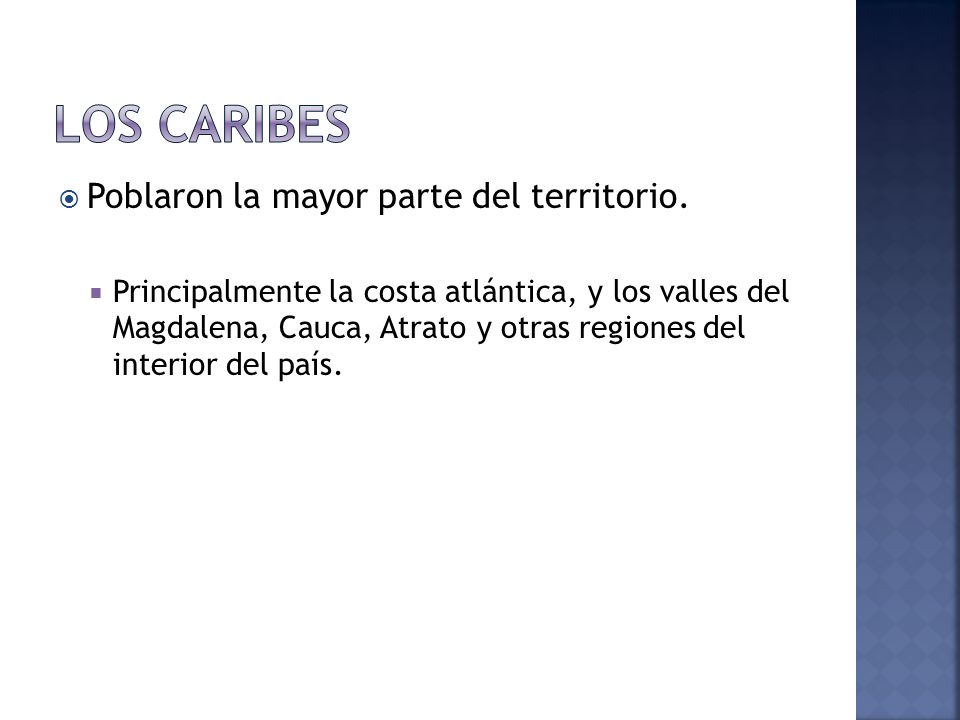 Los Caribes Poblaron la mayor parte del territorio.