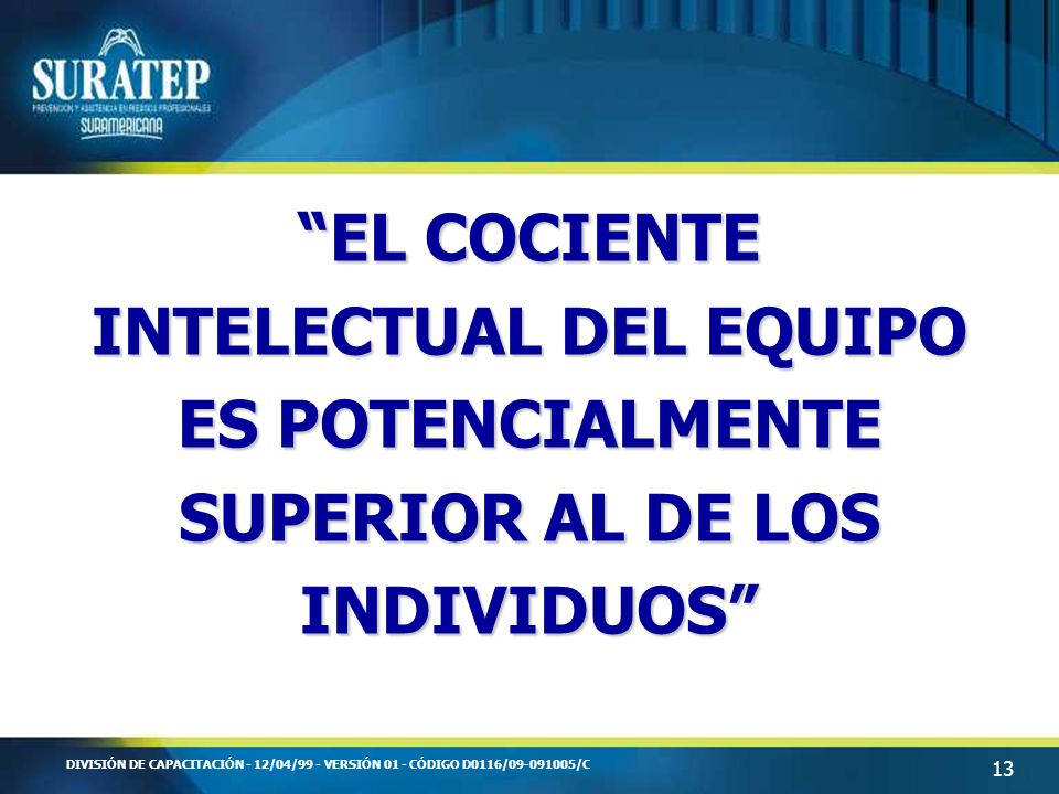 EL COCIENTE INTELECTUAL DEL EQUIPO ES POTENCIALMENTE SUPERIOR AL DE LOS INDIVIDUOS
