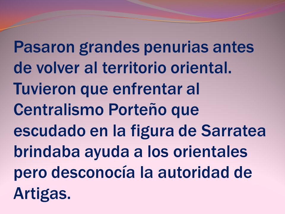 Pasaron grandes penurias antes de volver al territorio oriental