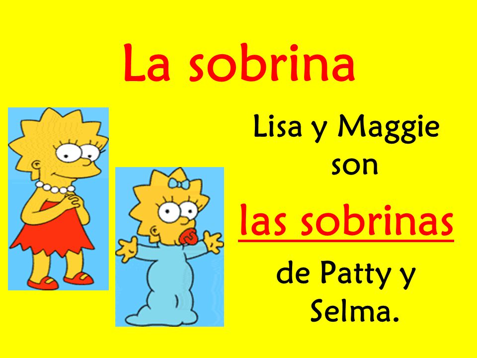 La sobrina Lisa y Maggie son las sobrinas de Patty y Selma.