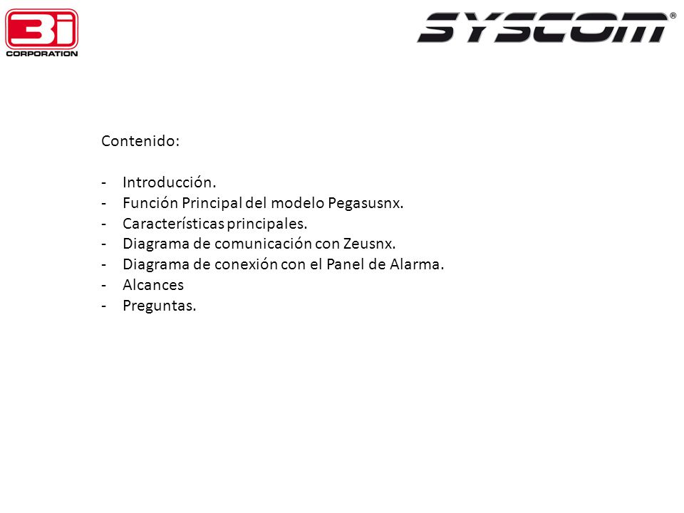 Contenido: Introducción. Función Principal del modelo Pegasusnx. Características principales. Diagrama de comunicación con Zeusnx.