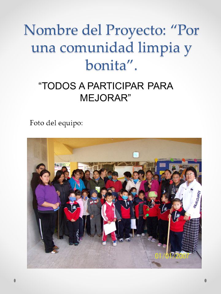 Nombre del Proyecto: Por una comunidad limpia y bonita .