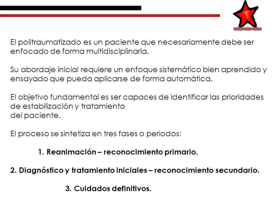 El politraumatizado es un paciente que necesariamente debe ser enfocado de forma multidisciplinaria.