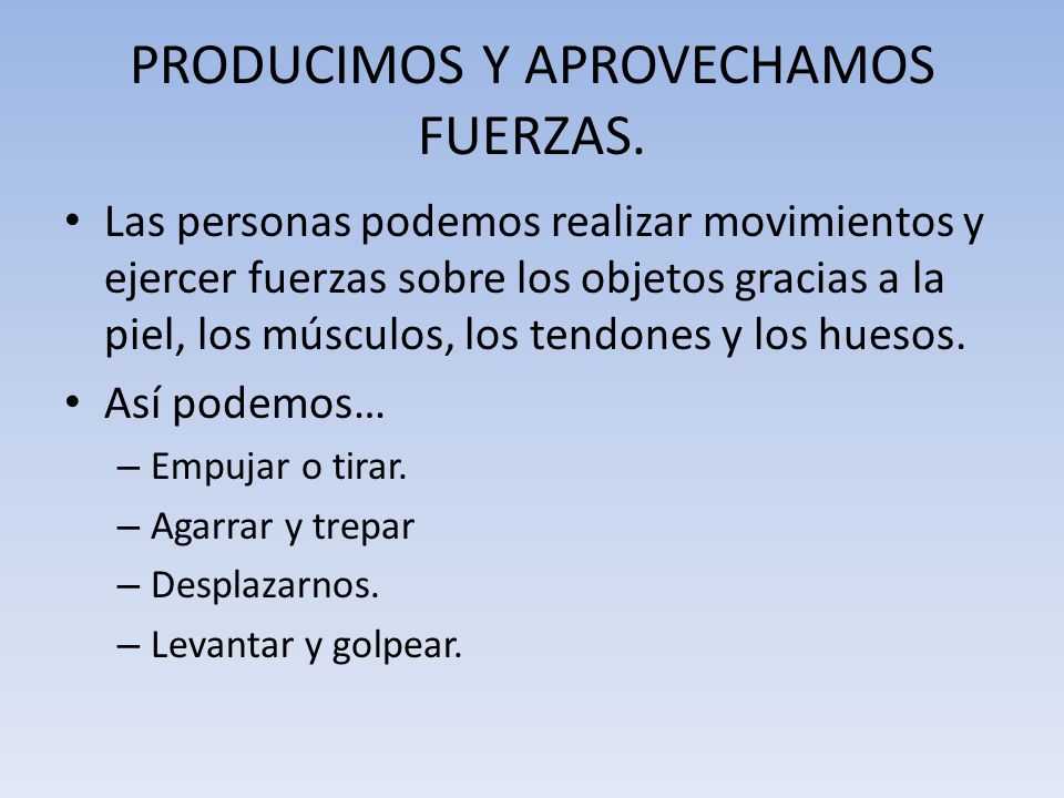 PRODUCIMOS Y APROVECHAMOS FUERZAS.