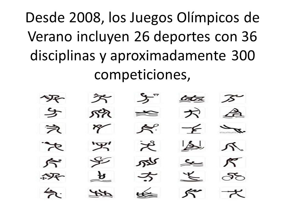 Desde 2008, los Juegos Olímpicos de Verano incluyen 26 deportes con 36 disciplinas y aproximadamente 300 competiciones,