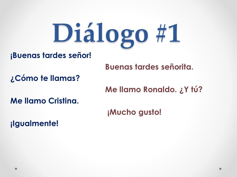 Diálogo #1 ¡Buenas tardes señor! Buenas tardes señorita.