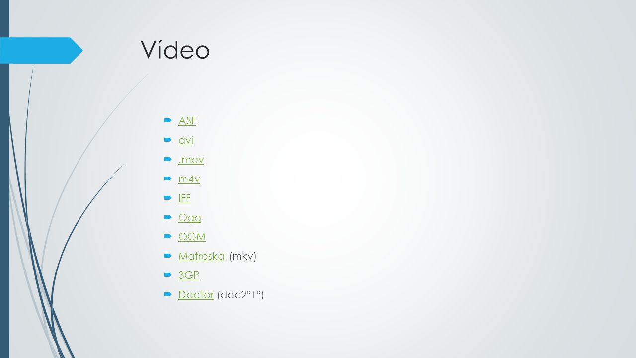 Vídeo ASF avi .mov m4v IFF Ogg OGM Matroska (mkv) 3GP Doctor (doc2º1º)