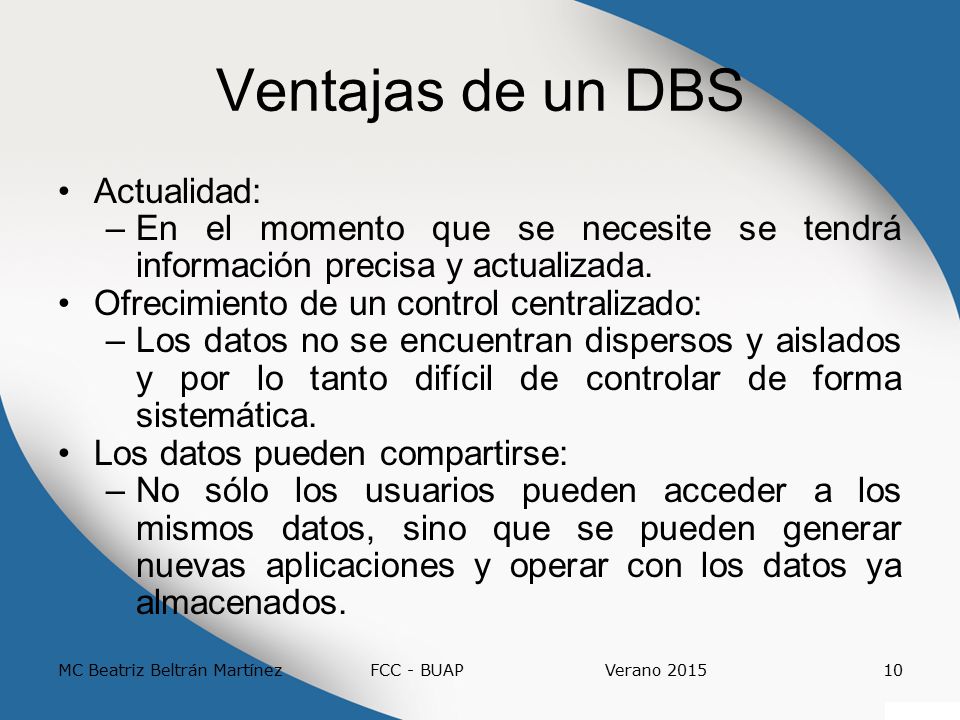 Ventajas de un DBS Se puede reducir la redundancia y la inconsistencia: