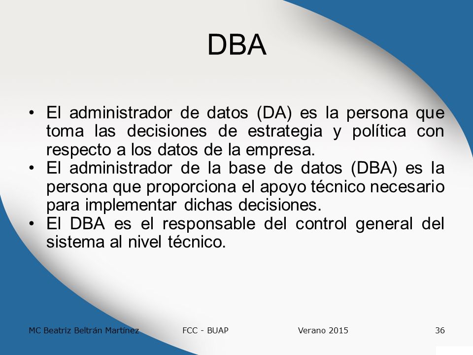 DBA Algunas de las tareas del DBA en general comprende: