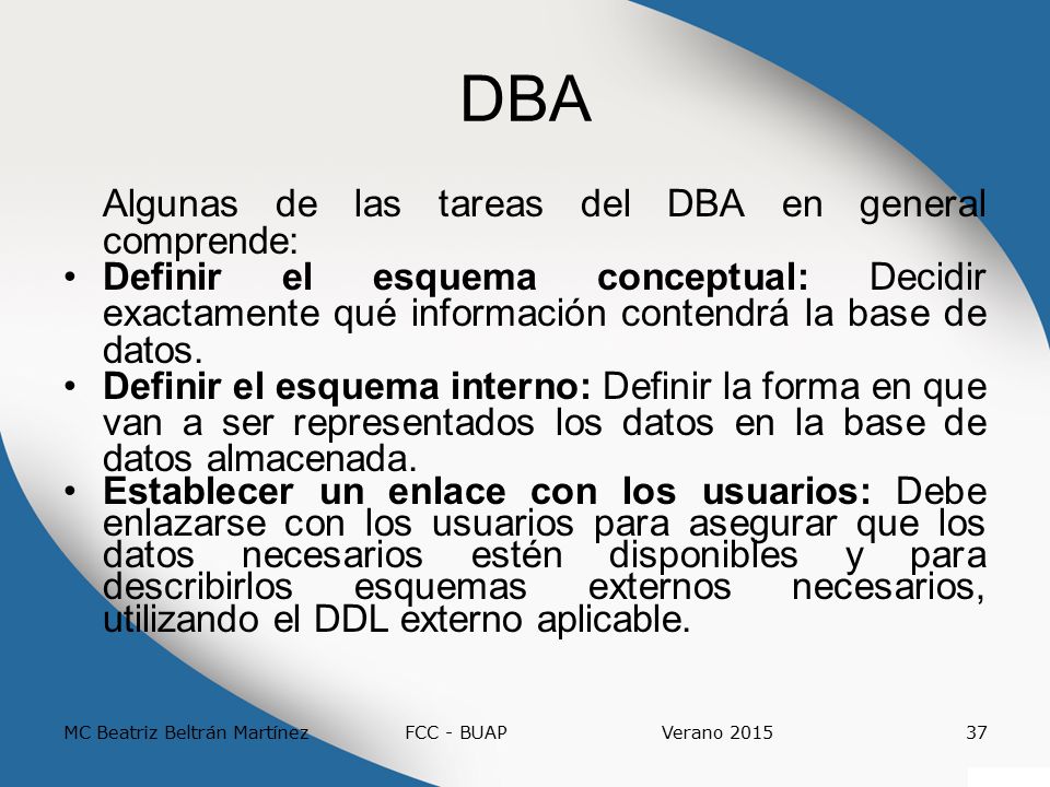 DBA Definir las restricciones de seguridad e integridad: Pueden ser vistas como parte del esquema conceptual.