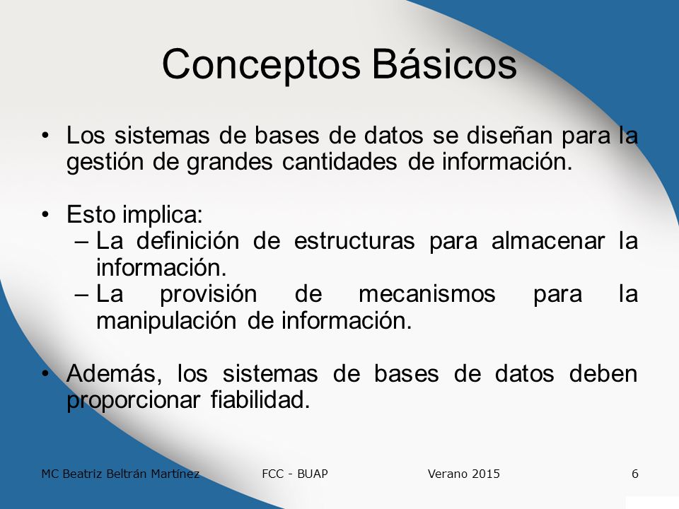 Conceptos Básicos Un sistema de base de datos comprende cuatro componentes principales: Datos: Integrados y Compartidos.