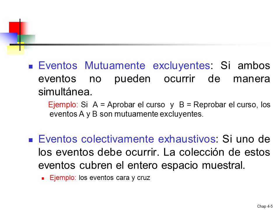 Eventos Mutuamente excluyentes: Si ambos eventos no pueden ocurrir de manera simultánea.