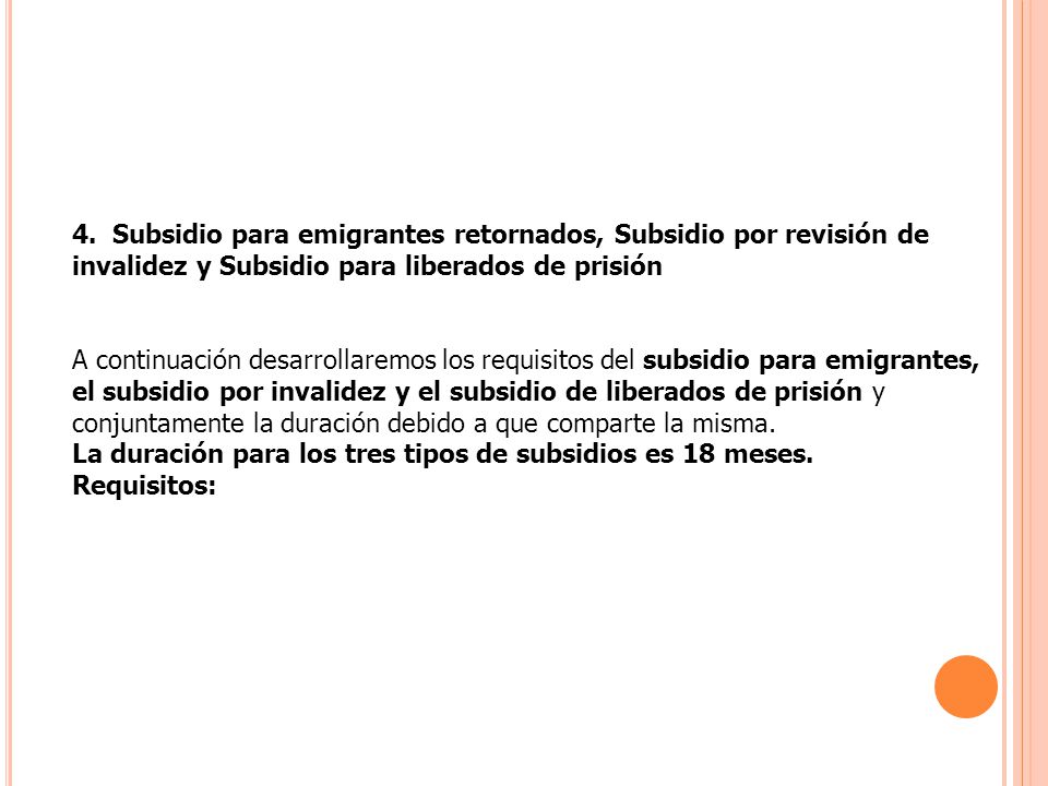 4. Subsidio para emigrantes retornados, Subsidio por revisión de invalidez y Subsidio para liberados de prisión