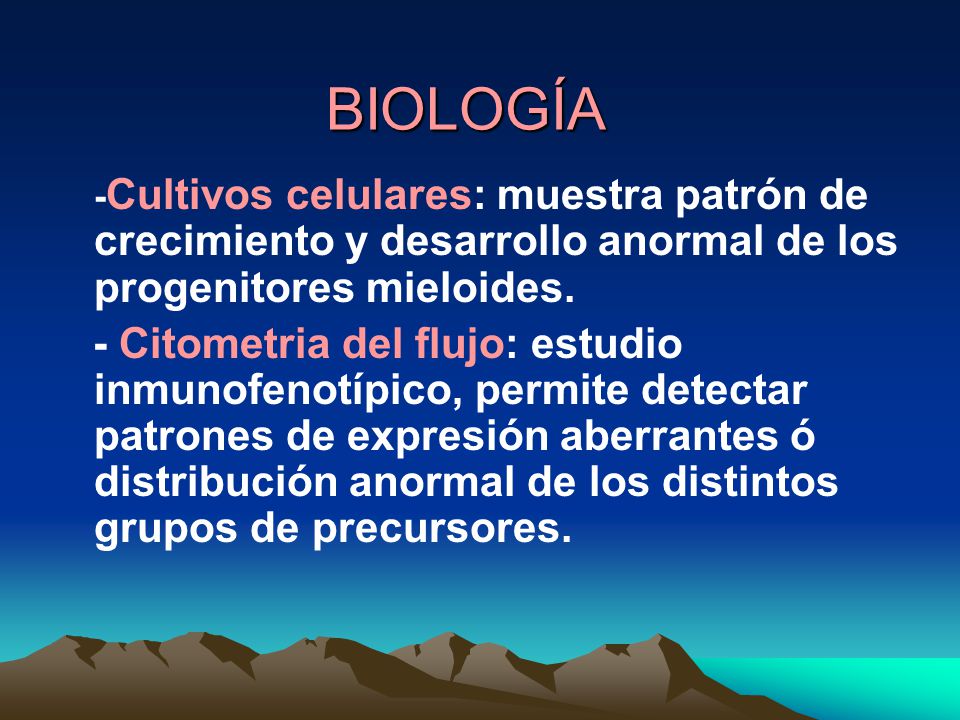 BIOLOGÍA -Cultivos celulares: muestra patrón de crecimiento y desarrollo anormal de los progenitores mieloides.