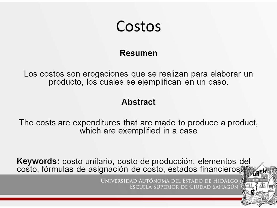 Costos Resumen. Los costos son erogaciones que se realizan para elaborar un producto, los cuales se ejemplifican en un caso.