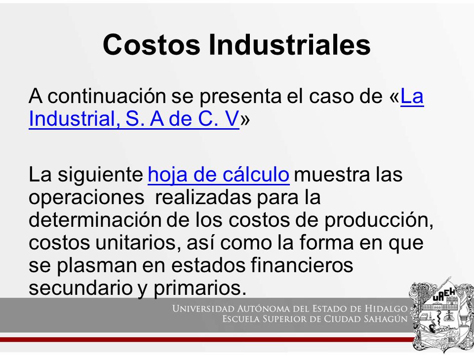 Costos Industriales A continuación se presenta el caso de «La Industrial, S. A de C. V»