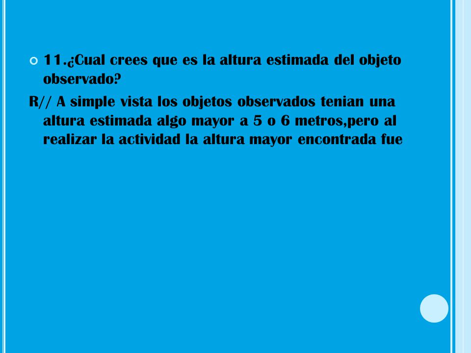 11.¿Cual crees que es la altura estimada del objeto observado