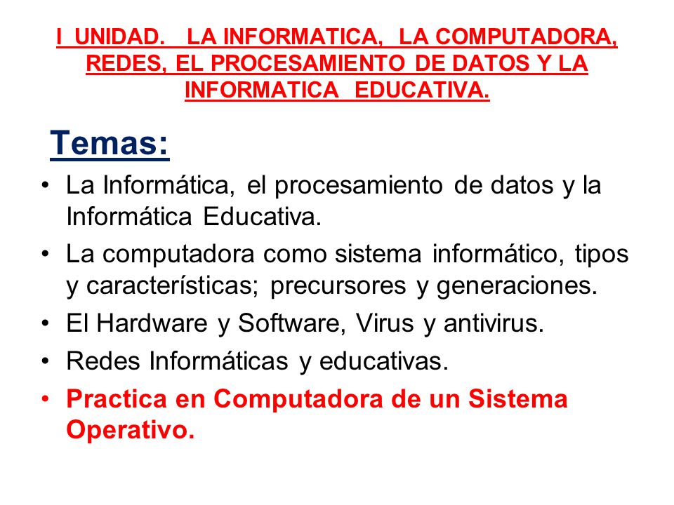 I UNIDAD. LA INFORMATICA, LA COMPUTADORA, REDES, EL PROCESAMIENTO DE DATOS Y LA INFORMATICA EDUCATIVA.