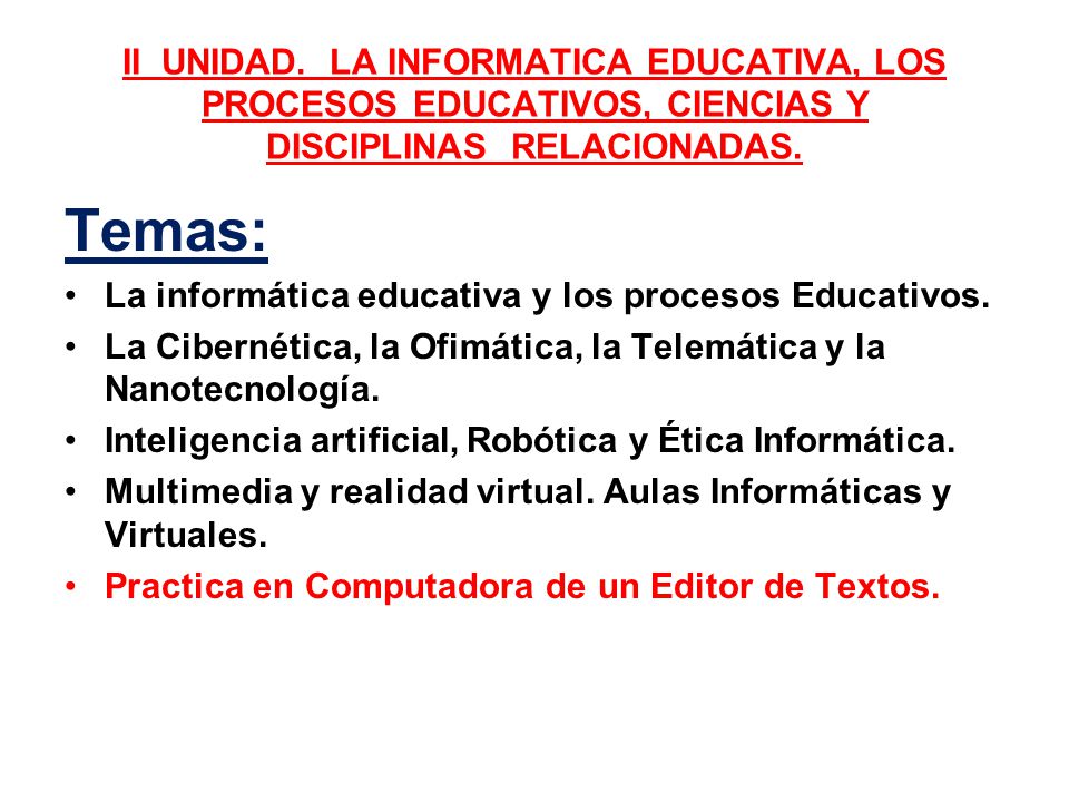 II UNIDAD. LA INFORMATICA EDUCATIVA, LOS PROCESOS EDUCATIVOS, CIENCIAS Y DISCIPLINAS RELACIONADAS.