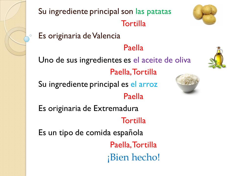 ¡Bien hecho! Su ingrediente principal son las patatas Tortilla