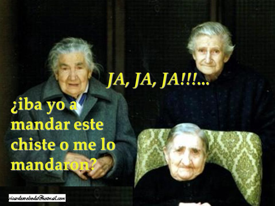 JA, JA, JA!!!... ¿iba yo a mandar este chiste o me lo mandaron
