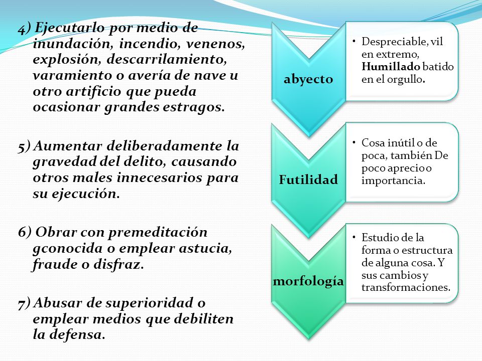 7) Abusar de superioridad o emplear medios que debiliten la defensa.