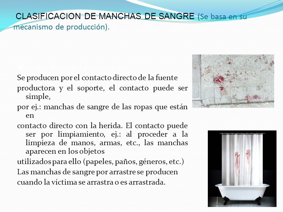 CLASIFICACION DE MANCHAS DE SANGRE (Se basa en su mecanismo de producción).