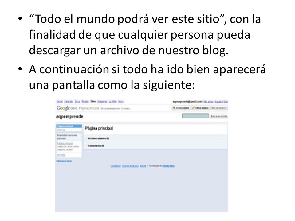Todo el mundo podrá ver este sitio , con la finalidad de que cualquier persona pueda descargar un archivo de nuestro blog.