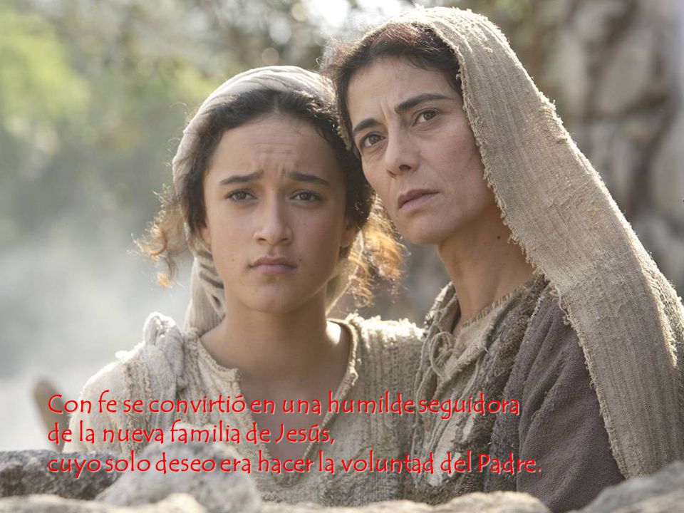 Con fe se convirtió en una humilde seguidora de la nueva familia de Jesús, cuyo solo deseo era hacer la voluntad del Padre.