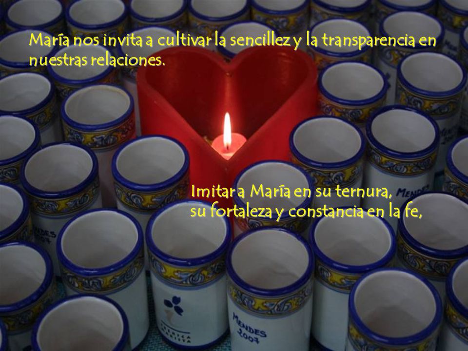 María nos invita a cultivar la sencillez y la transparencia en nuestras relaciones.