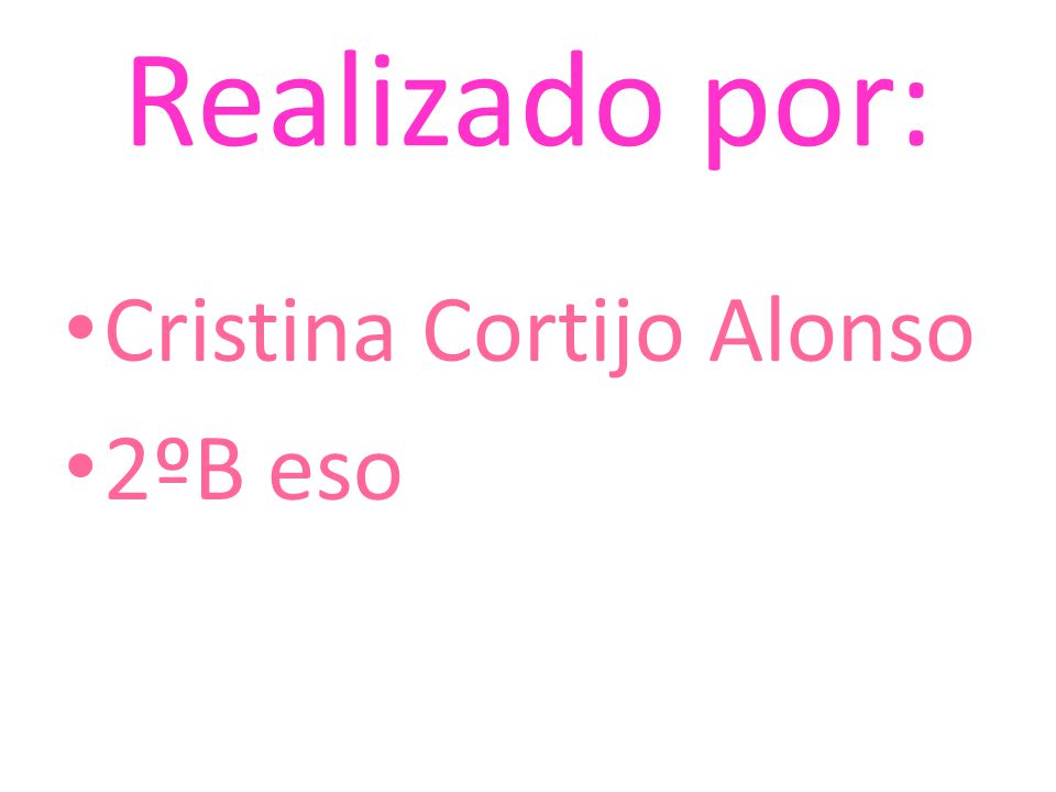 Realizado por: Cristina Cortijo Alonso 2ºB eso