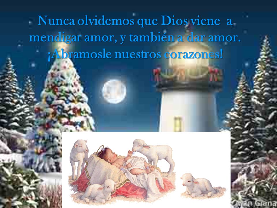 Nunca olvidemos que Dios viene a mendigar amor, y también a dar amor
